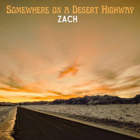 Zach - Somewhere on a Desert Highway