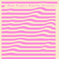 High Tropics - Bipolar Disaster