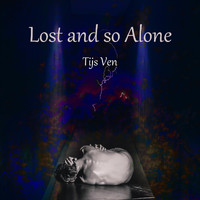 Tijs Ven - Lost and so Alone