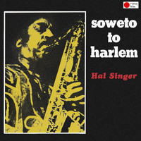 Hal Singer - Soweto to Harlem