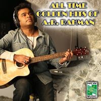 A. R. Rahman - All Time Golden Hits of A. R. Rahman