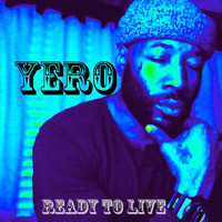 Yero - Ready to Live (Explicit)
