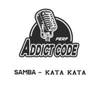 Samba - KATA KATA ADDICT CODE PERF. 01