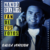 Nando del Rio - Fan de Tus Fotos (Salsa Version)
