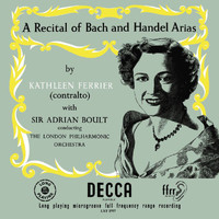 Kathleen Ferrier, London Philharmonic Orchestra, Sir Adrian Boult - J.S. Bach & Handel Arias [1953 Recording] (Adrian Boult – The Decca Legacy II, Vol. 5)