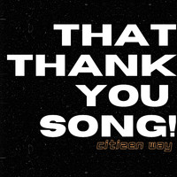 Citizen Way - That Thank You Song!
