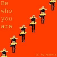 Antonia - Be Who You Are