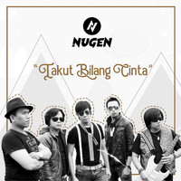 Nugen - Takut Bilang Cinta