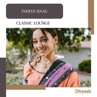 Divyesh - Indian Raag (Classic Lounge)