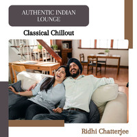 Ridhi Chatterjee - Authentic Indian Lounge (Classical Chillout)