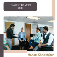 Mariam Chriistopher - Longing To Meet You