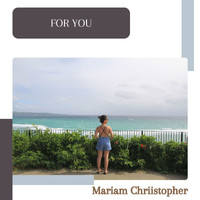 Mariam Chriistopher - FOR YOU