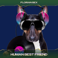 Florian Bex - Human Best Friend (Yono Konos Tech Mix, 24 Bit Remastered)