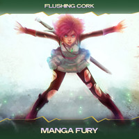 Flushing Cork - Manga Fury (Jamato Fukushys Mix, 24 Bit Remastered)