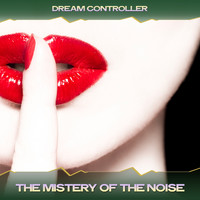 Dream Controller - The Mistery of the Noise (24 Bit Remastered)