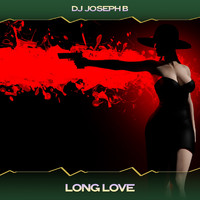 DJ Joseph B - Long Love (24 Bit Remastered [Explicit])