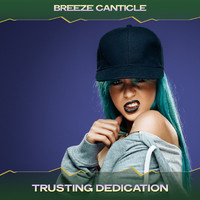 Breeze Canticle - Trusting Dedication (24 Bit Remastered)