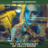 Anthony Chocco - To the Conquest of Hollywood (Beautiful Soul Mix, 24 Bit Remastered)