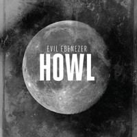 Evil Ebenezer - Howl (Explicit)