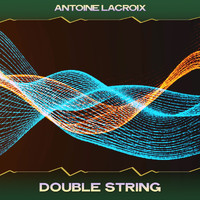 Antoine Lacroix - Double String (Red Light Mix, 24 Bit Remastered)