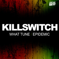 Killswitch - What Tune / Epidemic