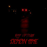 ray uptown - Demon Time (Explicit)