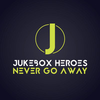 Jukebox Heroes - Never Go Away