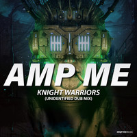 Knight Warriors - Amp Me (Unidentified Dub Mix)