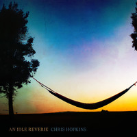 Chris Hopkins - An Idle Reverie