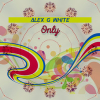Alex G White - Only