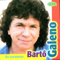 Bartô Galeno - Só Sucessos