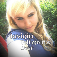 Lavinia - Tell Me It's Over