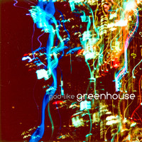 Greenhouse - God-Like