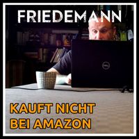 Friedemann - Kauft nicht bei Amazon