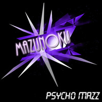 Mazunoku - Psycho Mazz