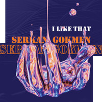 Serkan Gokmen - I Like That