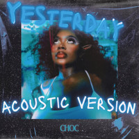 Choc - Yesterday (Acoustic Version)