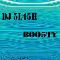 DJ 5L45H - Boo5ty