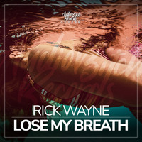 Rick Wayne - Lose My Breath (Explicit)