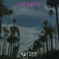 Kay Dee - Like a Rose