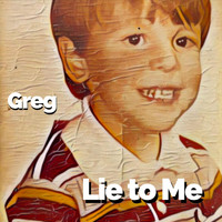 Greg - Lie to Me