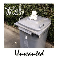 Trish - Unwanted