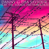 Danny G Tha Saviour - Hear the Sounds (Instrumentals)
