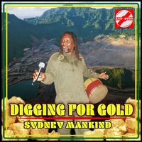 Sydney Mankind - Digging For Gold