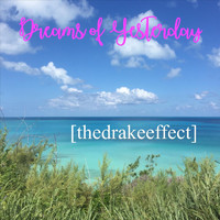 thedrakeeffect - Dreams of Yesterday
