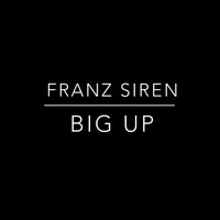 Franz Siren - Big Up