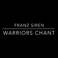 Franz Siren - Warriors Chant