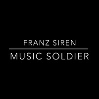 Franz Siren - Music Soldier