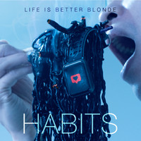Life Is Better Blonde - Habits