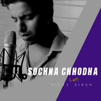 Vicky Singh - Sochna Chhodha (Lofi)